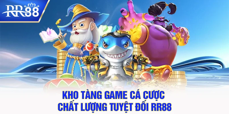 Kho tàng game cá cược chất lượng tuyệt đối RR88